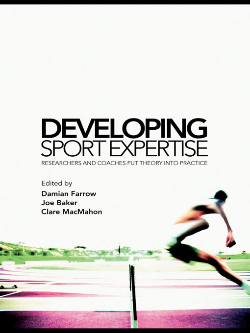 Title details for Developing Sport Expertise by Damian Farrow - Available